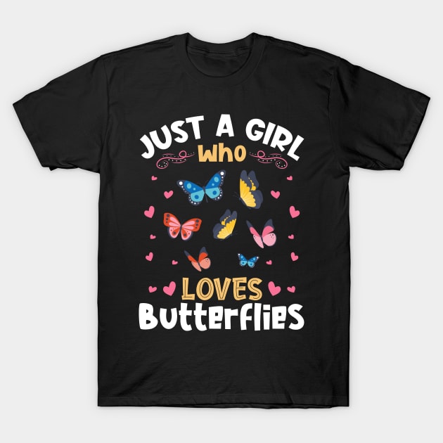 Just a Girl who Loves Butterflies Gift T-Shirt by aneisha